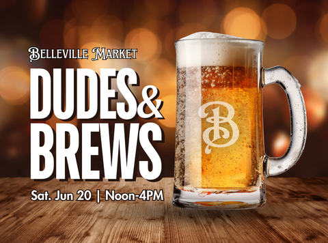 Dudes & Brews: A Father's Day Celebration at Belleville Market