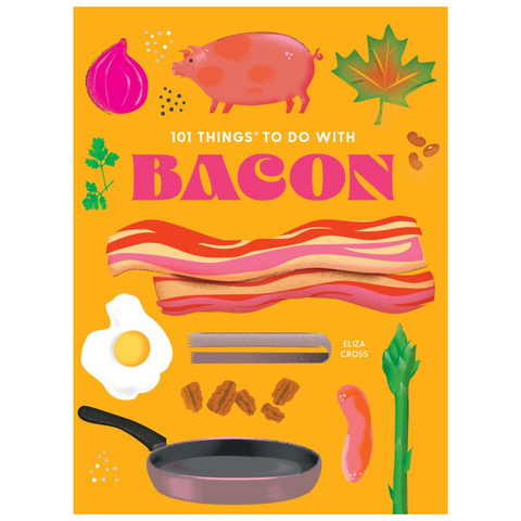 101 Things To Do with Bacon