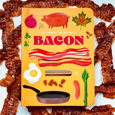 101 Things To Do with Bacon