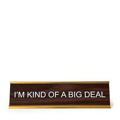 "I'm Kind Of A Big Deal" Desk Nameplate - He Said, She Said