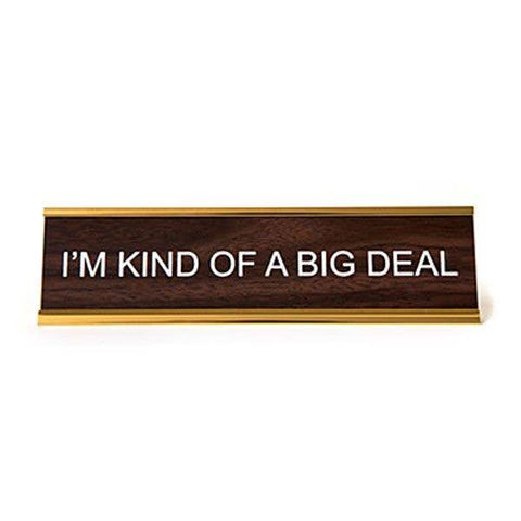 "I'm Kind Of A Big Deal" Desk Nameplate - He Said, She Said