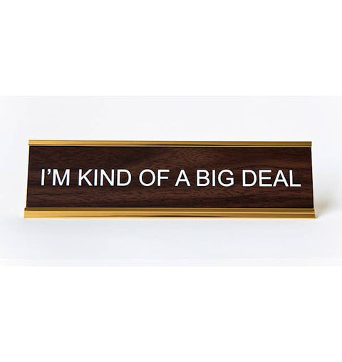 "I'm Kind Of A Big Deal" Desk Nameplate - He Said, She Said