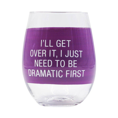 I'll Get Over It Wine Glass