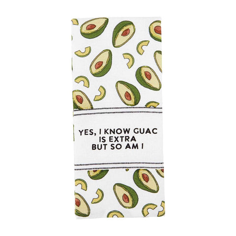 Yes, I Know Guac Is Extra But So Am I Tea Towel