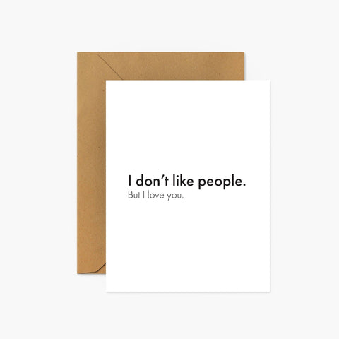 I Don't Like People. But I Love You Greeting Card - Footnotes