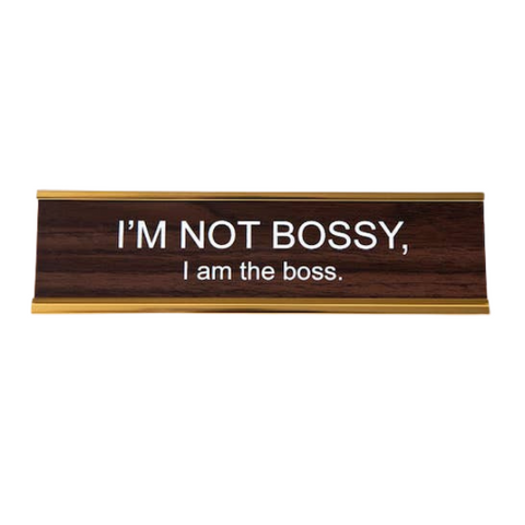 "I'm Not Bossy, I Am The Boss" Desk Nameplate - He Said, She Said