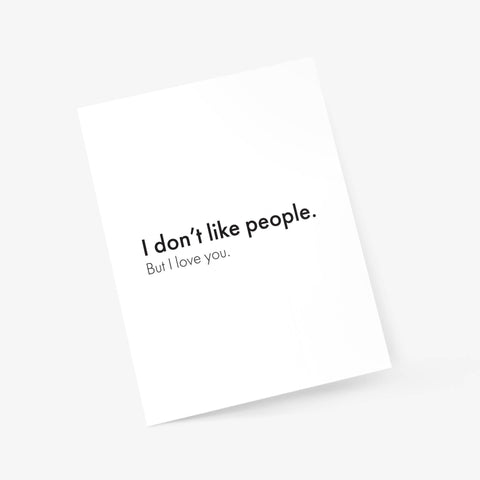 I Don't Like People. But I Love You Greeting Card - Footnotes