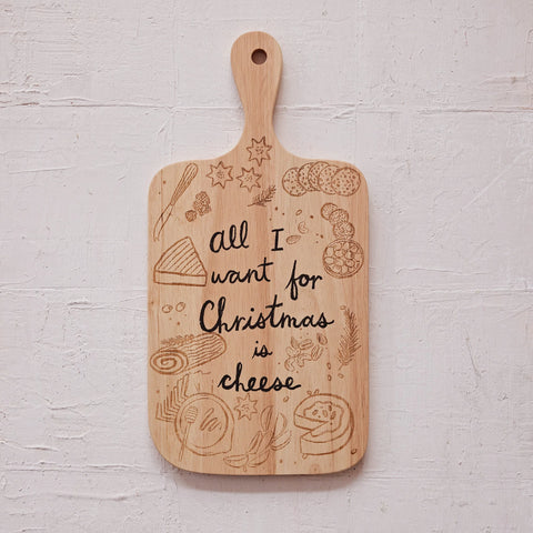 All I Want For Christmas Is Cheese Wood Board