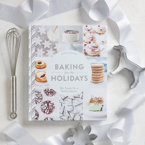 Baking For The Holidays By Sarah Kieffer