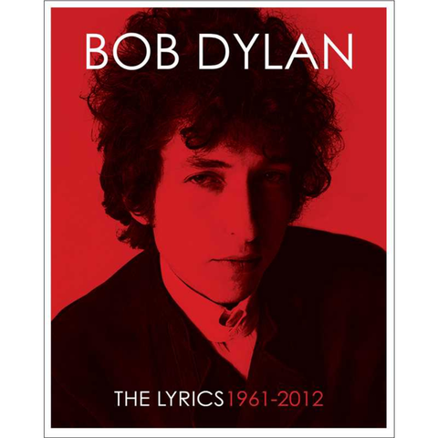 Bob Dylan: The Lyrics 1961-2012 By Bob Dylan