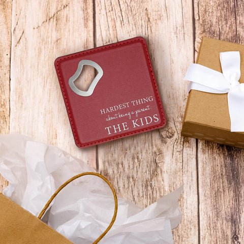 Bottle Opener Coaster - Hardest Thing About Being A Parent: The Kids