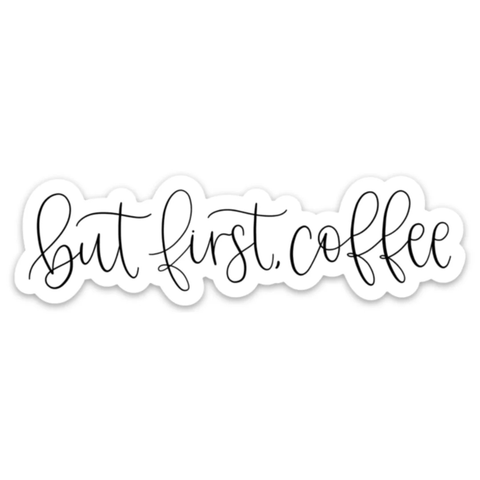 But First Coffee Sticker