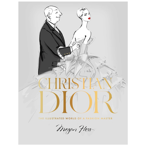 Christian Dior: The Illustrated World Of A Fashion Master By Megan Hess
