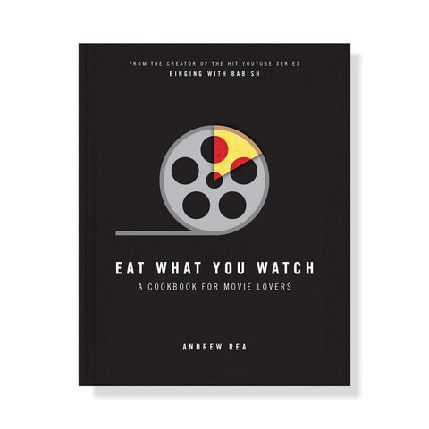 Eat What You Watch: A Cookbook For Movie Lovers