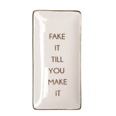Fake It Till You Make It Trinket Tray