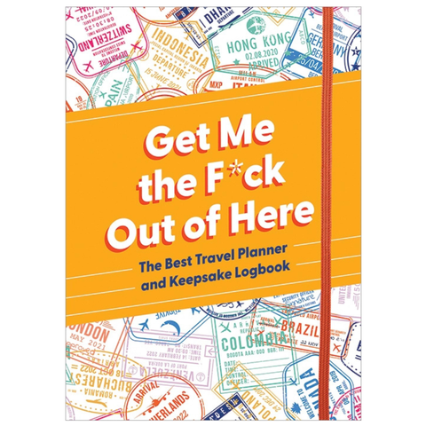 Get Me the F*ck Out of Here Travel Planner