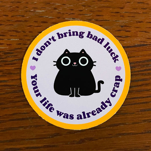 I Don't Bring Bad Luck Sticker, 2.5"x2.5", Multi-Color