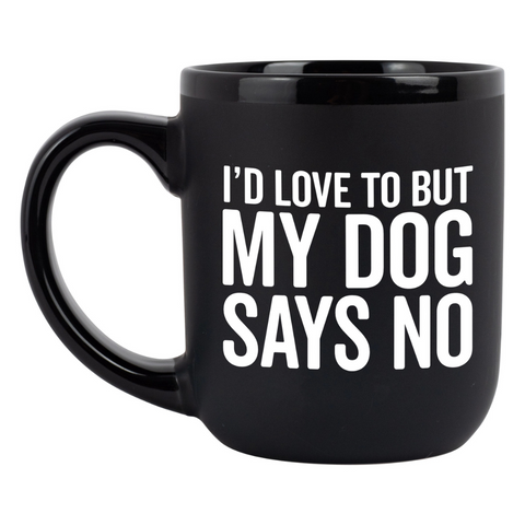 I'd Love To But My Dog Says No Coffee Mug