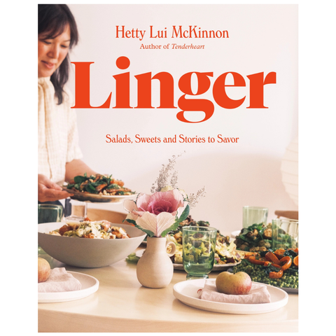 Linger: Salads, Sweets and Stories To Savor by Hetty Lui McKinnon
