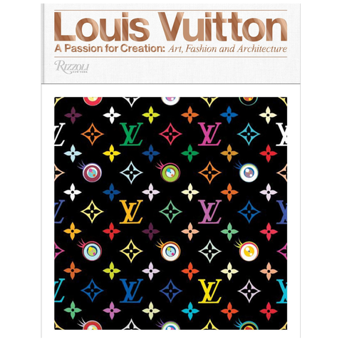 Louis Vuitton: A Passion for Creation: New Art, Fashion and Architecture by Valerie Steele, Glenn O'Brien, Jill Gasparina, Ian Luna