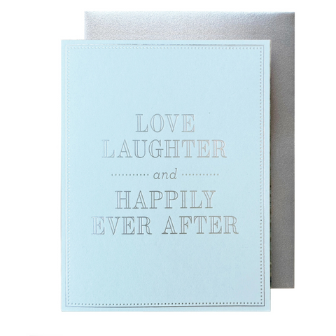 Love Laughter And Happily Ever After Card - The Social Type