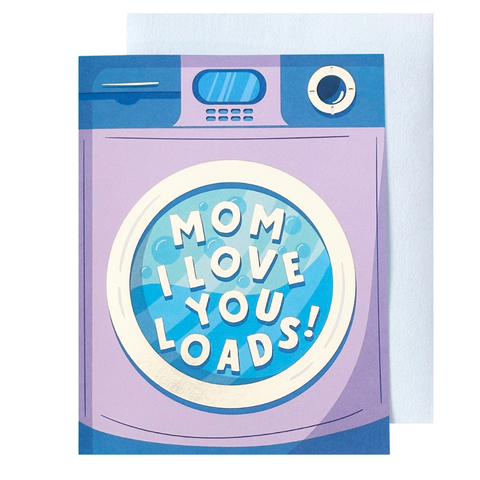 Mom I Love You Loads Card - The Social Type