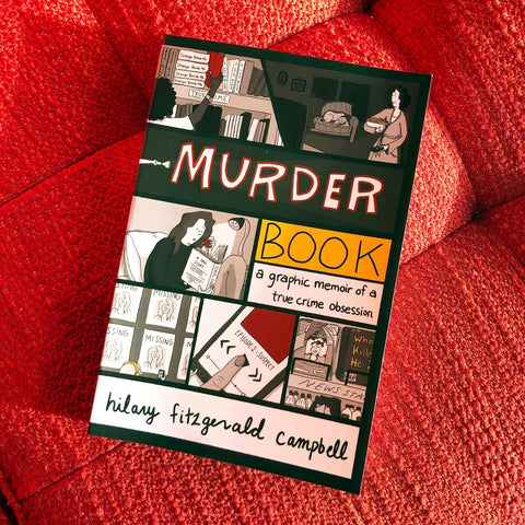 Murder Book: A Graphic Memoir Of A True Crime Obsession by Hilary Campbell