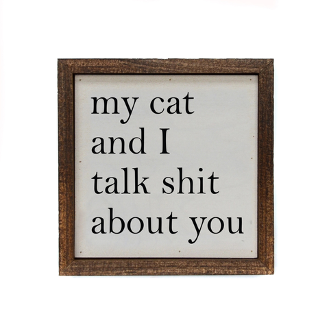 My Cat and I Talk Shit About You Sign