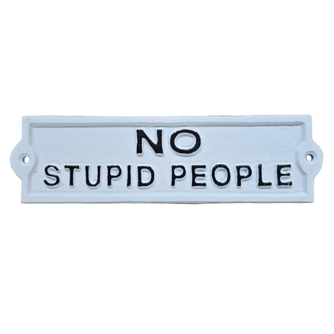 No Stupid People Cast Iron Sign, Black + White