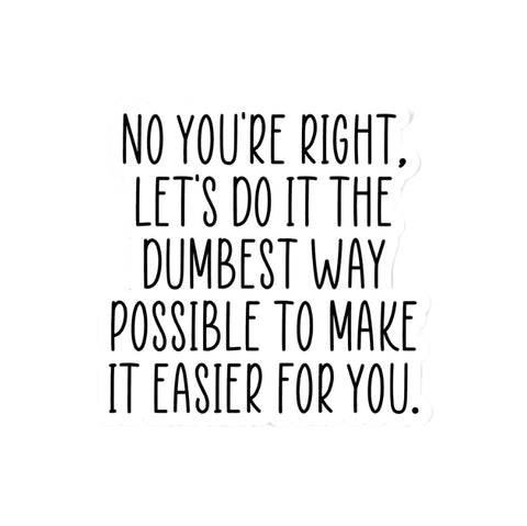 Dumbest Way Possible Vinyl Sticker