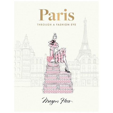Paris: Through A Fashion Eye By Megan Hess