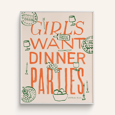 Phthalo Ruth "Girls Want Dinner Parties" Art Print-8"x10"