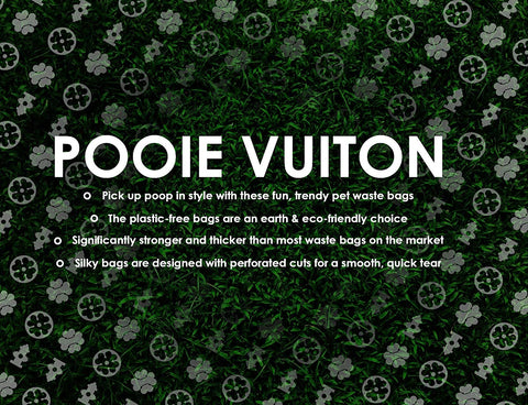 Pooie Vuiton - Eco-Friendly Dog Waste Bags