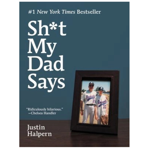 Sh*t My Dad Says by Justin Halpern