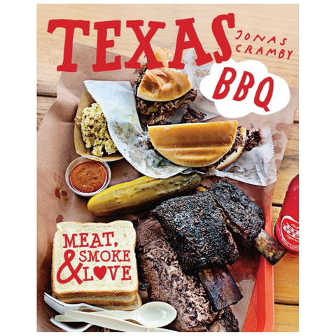 Texas BBQ: Meat, Smoke & Love by Jonas Cramby