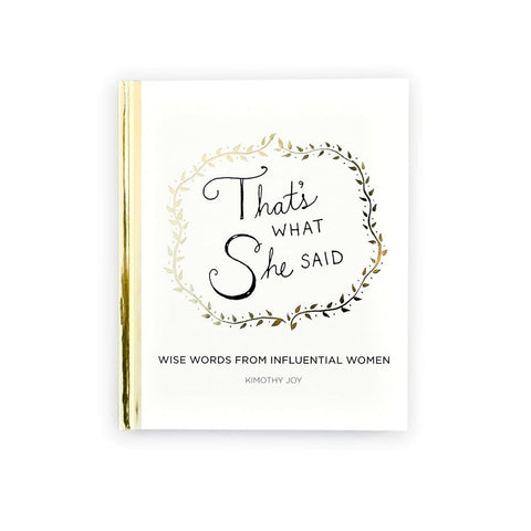 That's What She Said: Wise Words from Influential Women