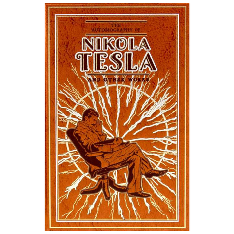 The Autobiography Of Nikola Tesla And Other Works by Nikola Tesla, Thomas Commerford Martin