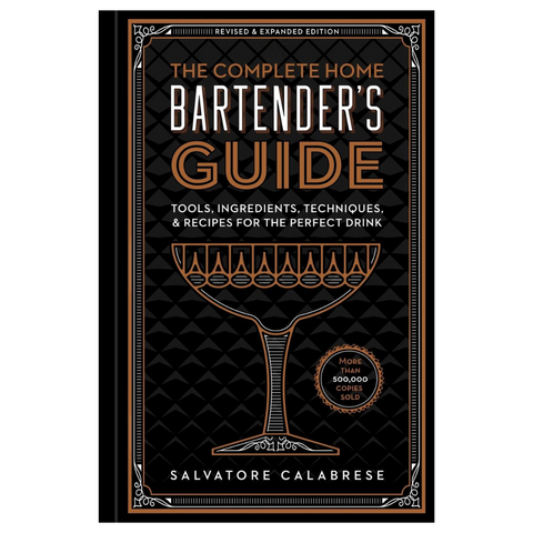 The Complete Home Bartender's Guide