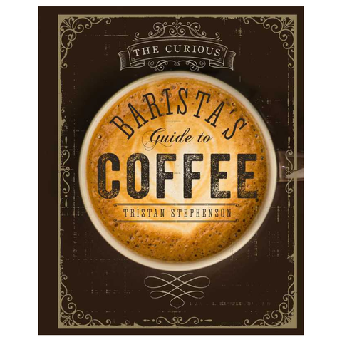 The Curious Barista's Guide To Coffee