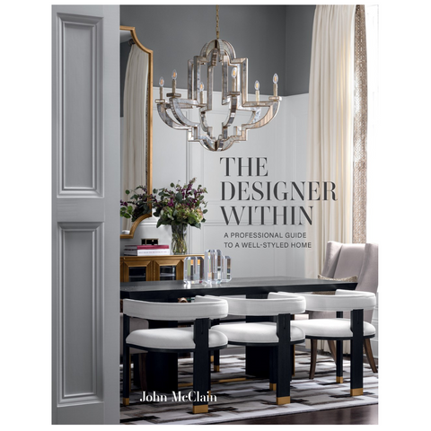 The Designer Within: A Professional Guide To A Well-Styled Home