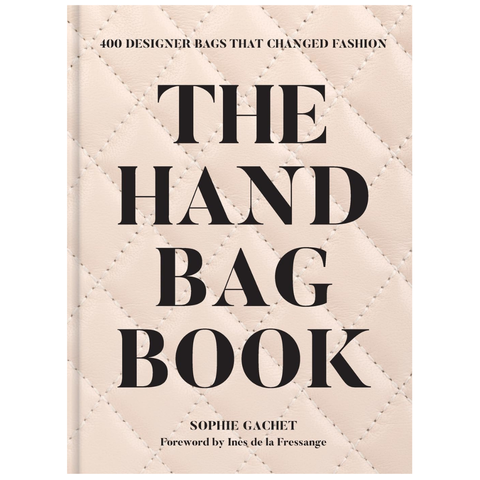The Handbag Book: 400 Designer Bags That Changed Fashion By Sophie Gachet