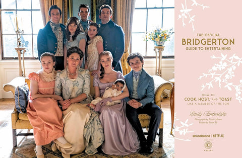 The Official Bridgerton Guide To Entertaining by Emily Timberlake