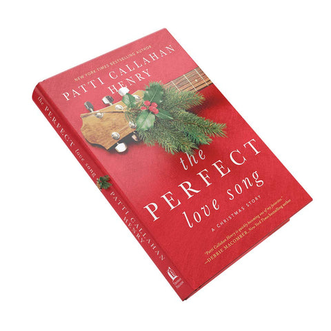 The Perfect Love Song: A Christmas Story by Patti Callahan Henry