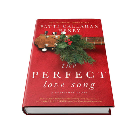The Perfect Love Song: A Christmas Story by Patti Callahan Henry