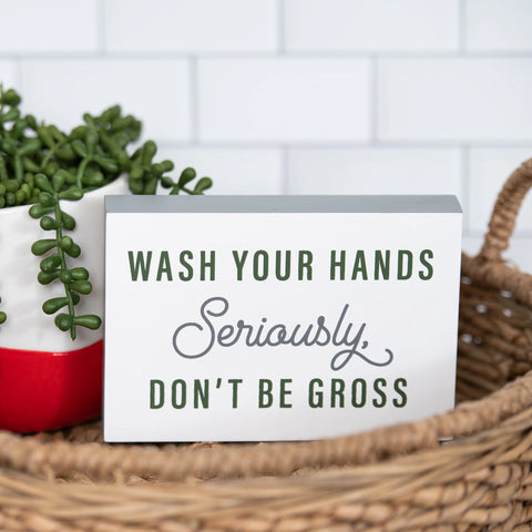 Wash Your Hands | Seriously, Don't Be Gross Block Decor