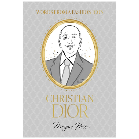 Words From A Fashion Icon: Christian Dior By Megan Hess