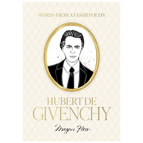 Words From A Fashion Icon: Hubert De Givenchy By Megan Hess