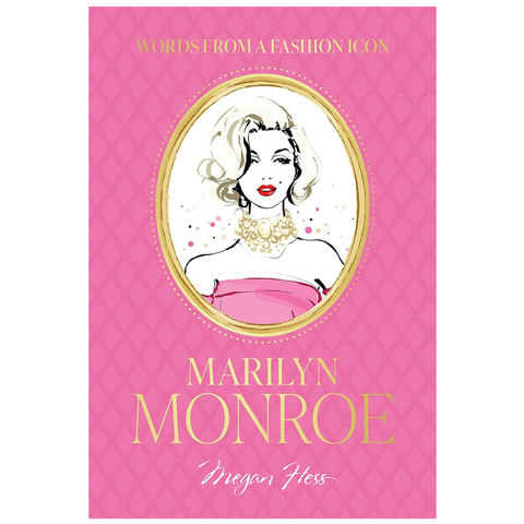 Words From A Fashion Icon: Marilyn Monroe By Megan Hess
