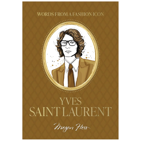 Words From A Fashion Icon: Yves Saint Laurent By Megan Hess