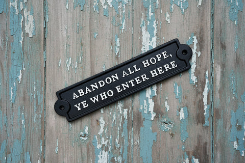 Abandon All Hope, Ye Who Enter Here Cast Iron Sign